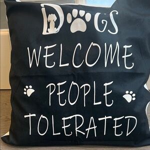 "Dogs Welcome, People Tolerated" Decorative Dog Pillow